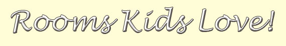 Rooms Kids Love!