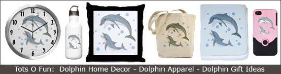 Tots O Fun: Dolphin Home Decor - Dolphin Apparel - Dolphin Gift Ideas